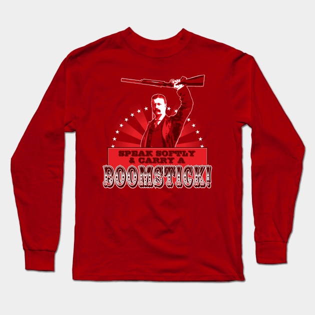 Carry a Boomstick Long Sleeve T-Shirt by TedDastickJr